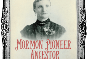 Getting to Know Your Mormon Pioneer Ancestor: Seven Steps to Success