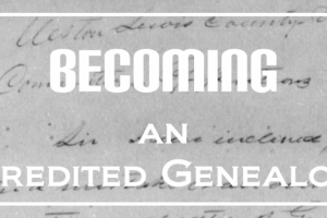 Becoming an Accredited Genealogist: Levels 2 & 3 Study Group – Session 3, The Three-Hour Research Project