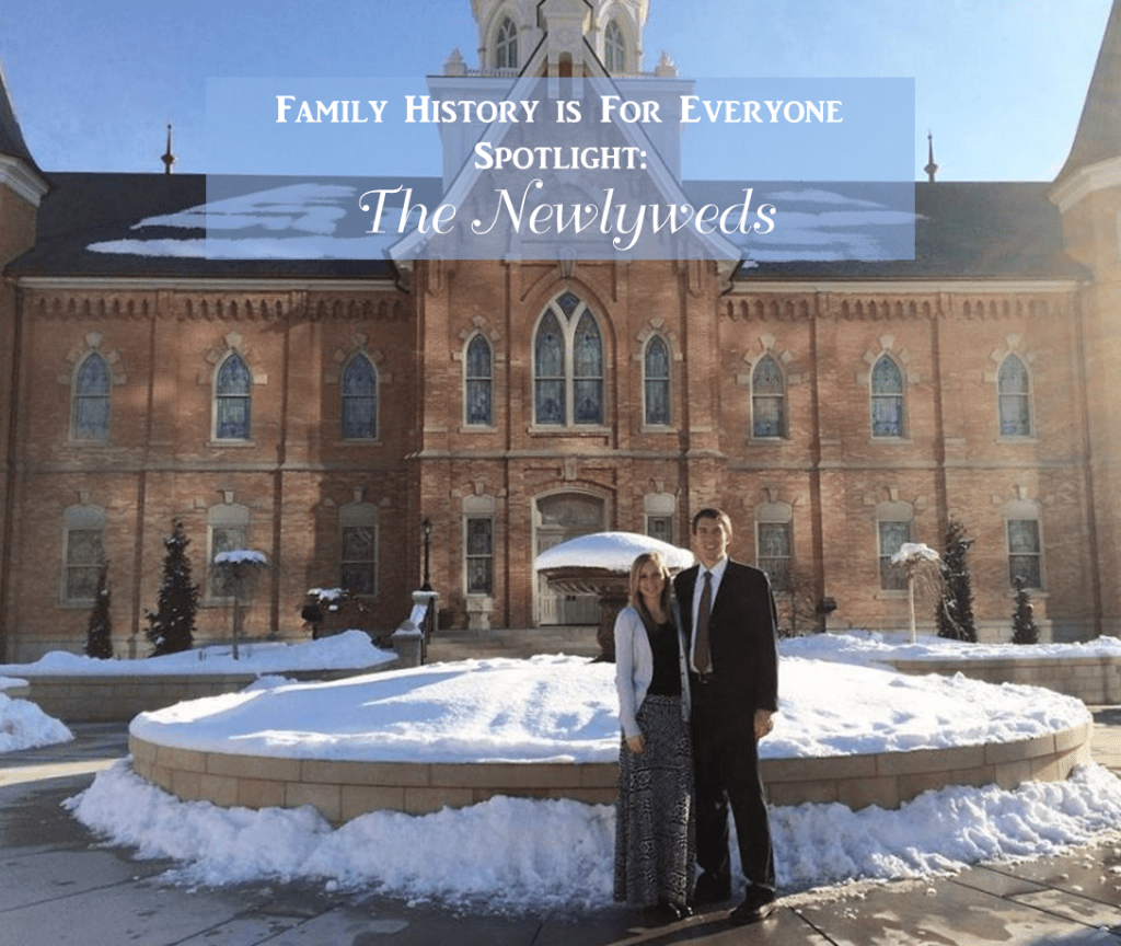 Family History Is for Everyone spotlight Spencer and McKinley the newlyweds