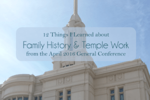 family history and temple work from april 2016 general conference