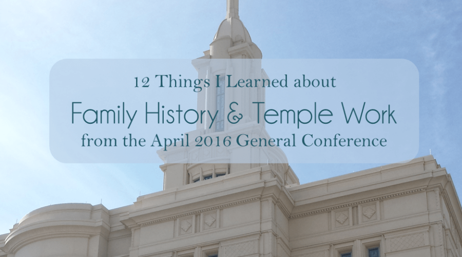 family history and temple work from april 2016 general conference