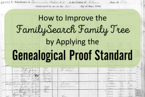 How to Improve the FamilySearch Family Tree by Applying the Genealogical Proof Standard