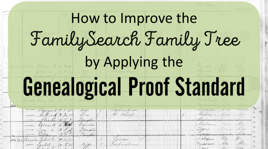 How to Improve the FamilySearch Family Tree by Applying the Genealogical Proof Standard