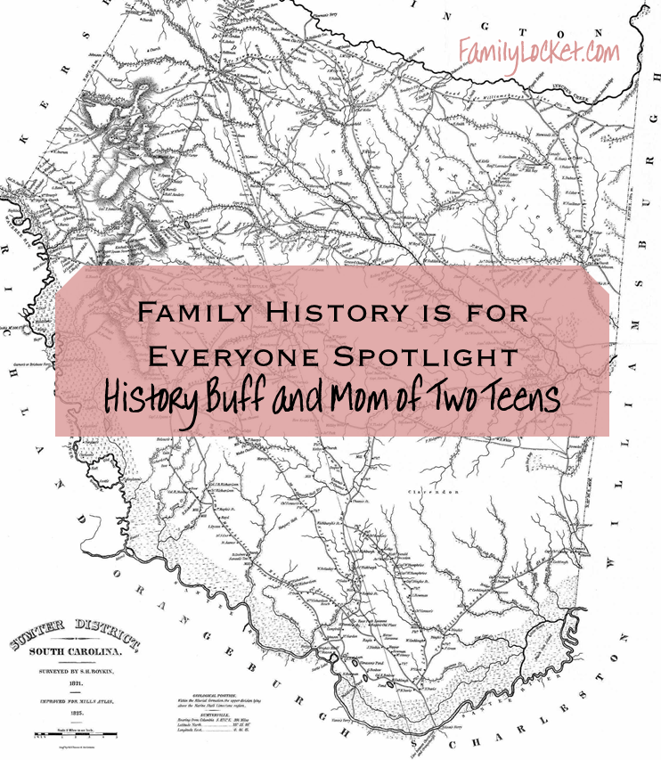 family history is for everyone spotlight_history buff and mom of two teens