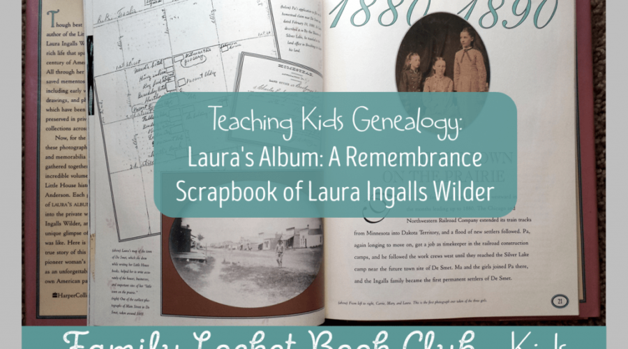 Laura’s Album: A Remembrance Scrapbook of Laura Ingalls Wilder – Kids’ Book Club July