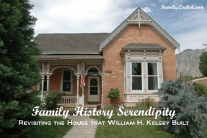 Family History Serendipity: Revisiting the House That William H. Kelsey Built