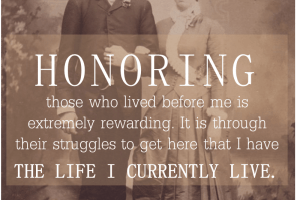 HONORING those who lived before me is extremely rewarding. It is through their struggles to get here that I have THE LIFE I CURRENTLY LIVE.