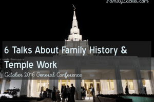 6 Talks About Family History from October 2016 General Conference