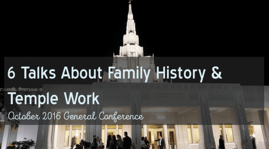 6 Talks About Family History from October 2016 General Conference