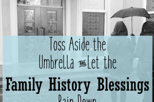 What Family History Blessings are Raining Down on You?