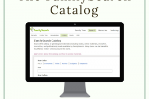 The FamilySearch Catalog: A Researcher’s Best Friend