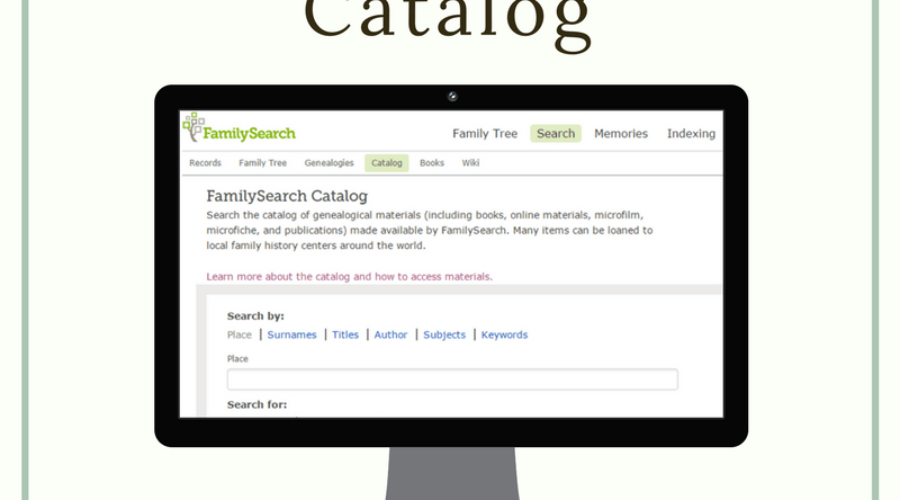 The FamilySearch Catalog: A Researcher’s Best Friend