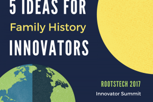 5 Ideas for Family History Innovators