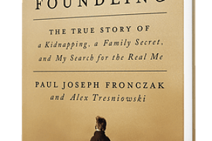 “The Foundling: The True Story of a Kidnapping, a Family Secret, and My Search for the Real Me” – June Book Selection