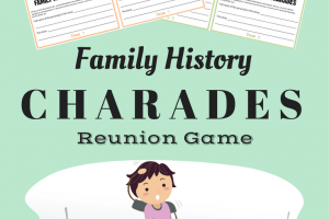 Family History Charades – a Family Reunion Game