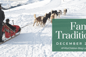 #FHforChildren December Link Up: Family Traditions