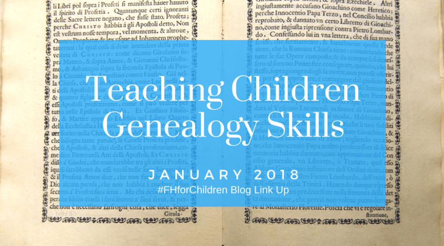 #FHforChildren January Link Up: Teaching Children Genealogy Skills