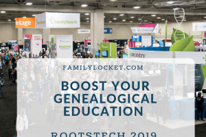 Boost Your Genealogical Education with RootsTech 2019