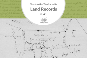 Back to the Basics with Land Records: Part 1