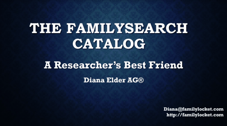 The FamilySearch Catalog: A Researcher’s Best Friend by Diana Elder at #RootsTech 2019