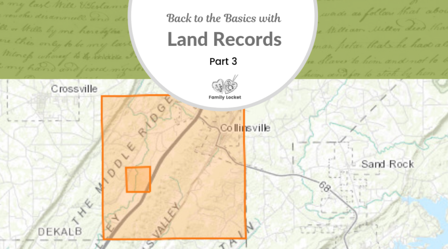 Back to the Basics with Land Records: Part 3 – Land Grants & Patents