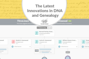 The Latest Innovations in DNA and Genealogy