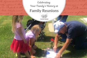 Celebrating Your Family’s History at Family Reunions