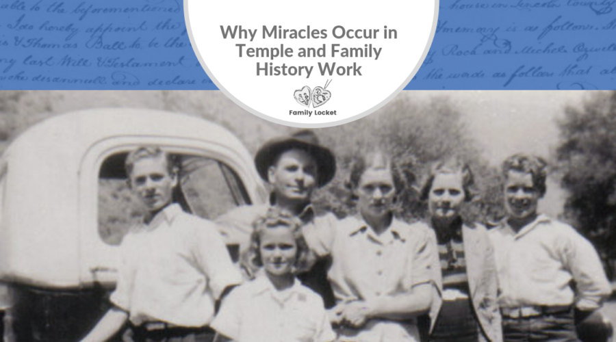 Why Miracles Occur in Temple and Family History Work