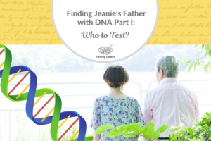 Finding Jeanie’s Father with DNA Part 1: Who to Test?