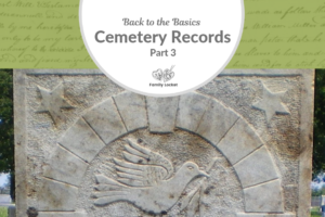 Back to Basics: Cemetery Records Part 3