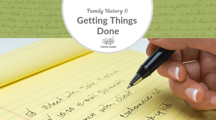 Family History and Getting Things Done