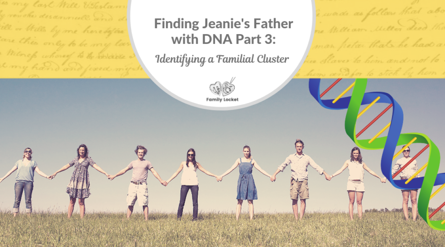 Finding Jeanie’s Father with DNA part 3: Identifying a Familial Cluster