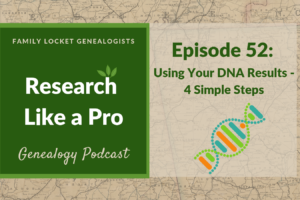 RLP 52 – Using Your DNA Results: 4 Simple Steps
