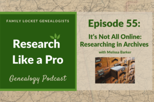 RLP 55 – It’s Not All Online: Researching in Archives with Melissa Barker