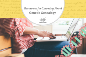 Resources for Learning About Genetic Genealogy