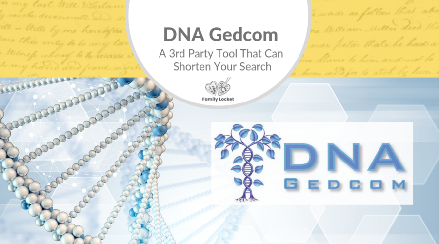 DNA Gedcom – A 3rd Party Tool That Can Help Shorten Your Search