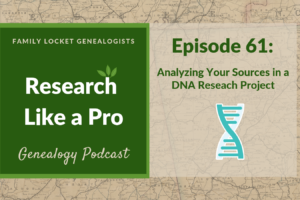 RLP 61- Analyzing Your Sources in a DNA Research Project