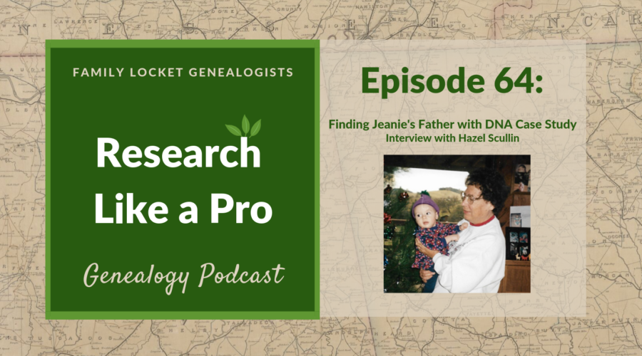 RLP 64: Finding Jeanie’s Father with DNA Case Study –  Interview with Hazel Scullin