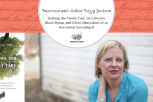 Shaking the Family Tree: Blue Bloods, Black Sheep, and Other Obsessions of an Accidental Genealogist – An Interview with author Buzzy Jackson