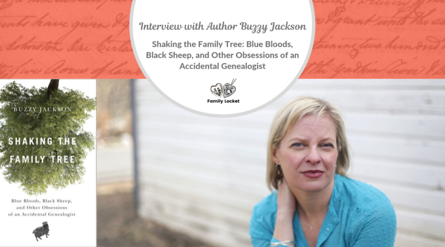 Shaking the Family Tree: Blue Bloods, Black Sheep, and Other Obsessions of an Accidental Genealogist – An Interview with author Buzzy Jackson