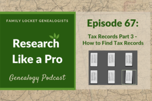 RLP 67: Tax Records Part 3 – How to Find Tax Records