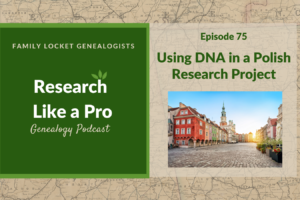 RLP 75: Using DNA in a Polish Research Project – Interview with Alice Childs