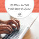 20 Ways to Tell Your Story in 2020