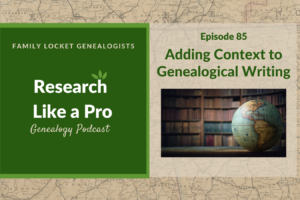RLP 85: Adding Context to Genealogical Writing