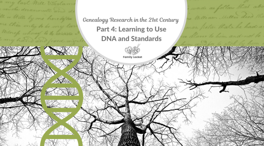 Genealogy Research in the 21st Century Part 4: Learning to Use DNA and Standards