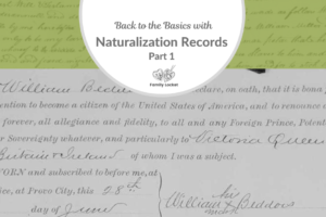 Back to the Basics with Naturalization Records: Part 1