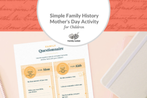 Simple Family History Mother’s Day Activity for Children