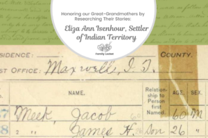 Honoring our Great-Grandmothers by Researching Their Stories: Eliza Ann Isenhour, Settler of Indian Territory