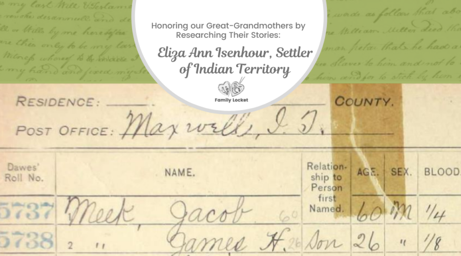 Honoring our Great-Grandmothers by Researching Their Stories: Eliza Ann Isenhour, Settler of Indian Territory