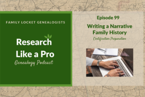 RLP 99: Writing a Narrative Family History – Certification Preparation